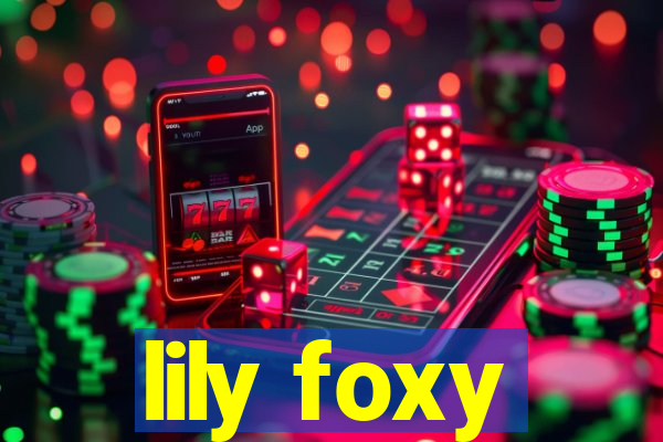 lily foxy